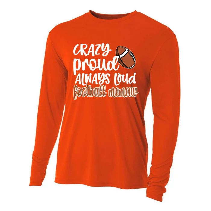 Crazy Proud Always Loud Football Memaw Grandma Gift Cooling Performance Long Sleeve Crew