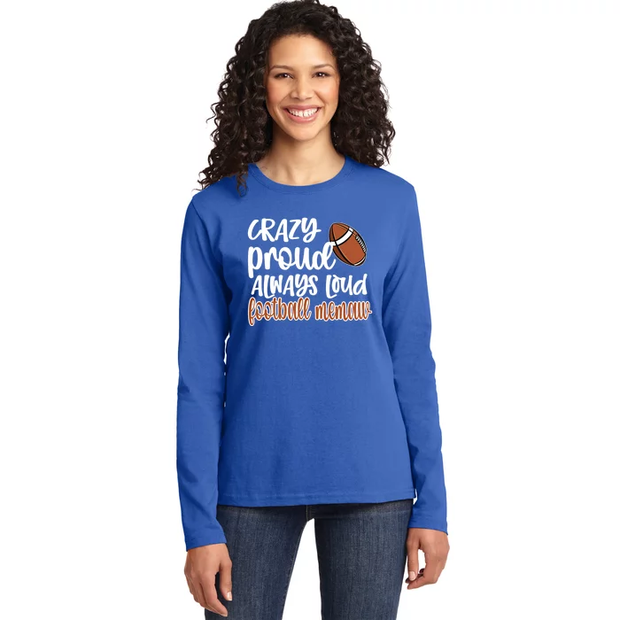 Crazy Proud Always Loud Football Memaw Grandma Gift Ladies Long Sleeve Shirt