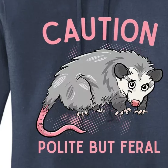 CAUTION POLITE BUT FERAL Funny Opossum Women's Pullover Hoodie