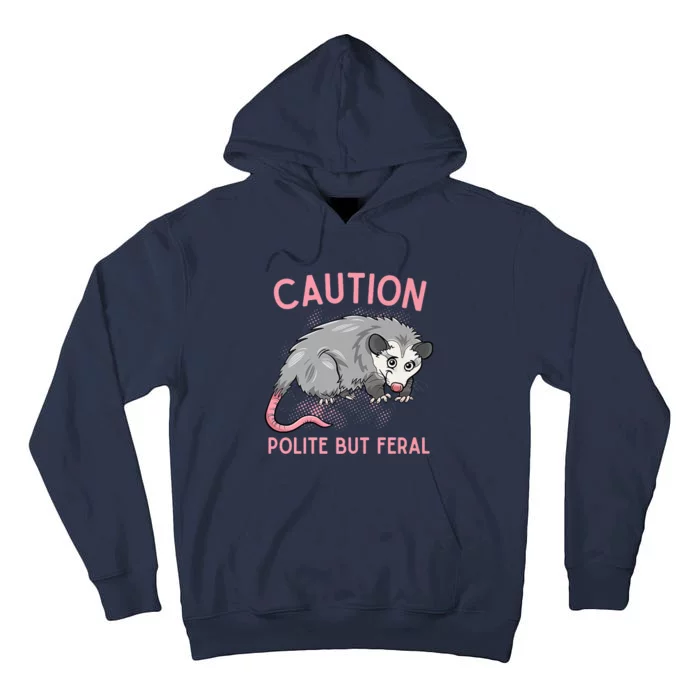 CAUTION POLITE BUT FERAL Funny Opossum Tall Hoodie