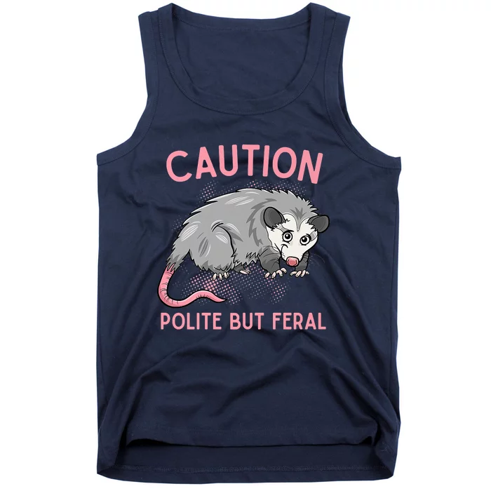 CAUTION POLITE BUT FERAL Funny Opossum Tank Top