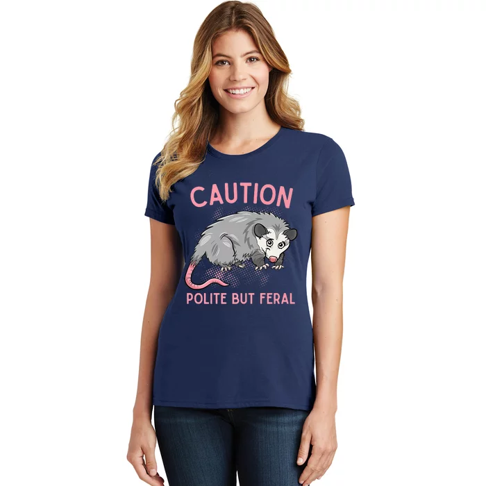 CAUTION POLITE BUT FERAL Funny Opossum Women's T-Shirt