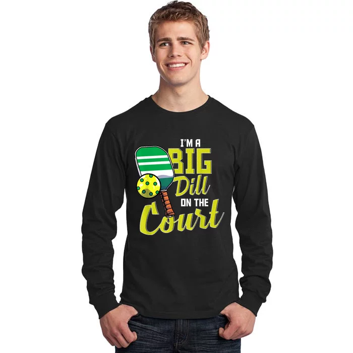 Cool Pickleball Big Dill Court Paddles Lover Pickleball Funny Gift Tall Long Sleeve T-Shirt