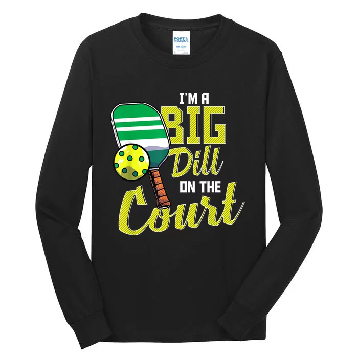 Cool Pickleball Big Dill Court Paddles Lover Pickleball Funny Gift Tall Long Sleeve T-Shirt