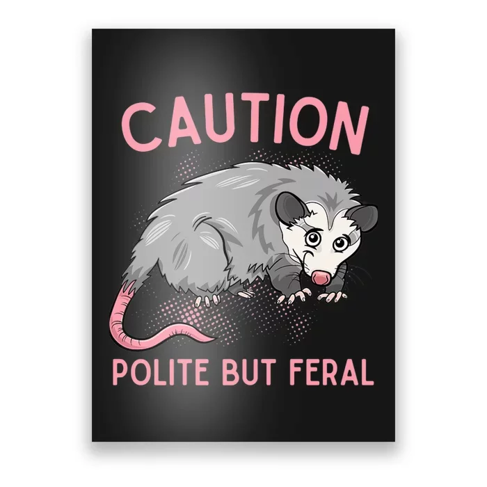 CAUTION POLITE BUT FERAL Funny Opossum Premium Poster