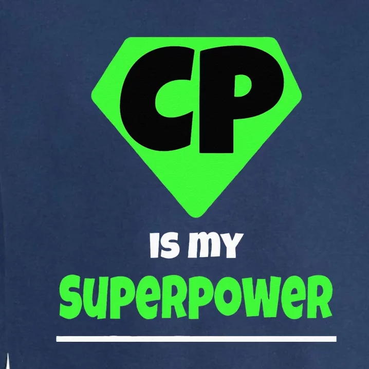 Cerebral Palsy Brain Damage Awareness CP Is My Superpower Garment-Dyed Sweatshirt