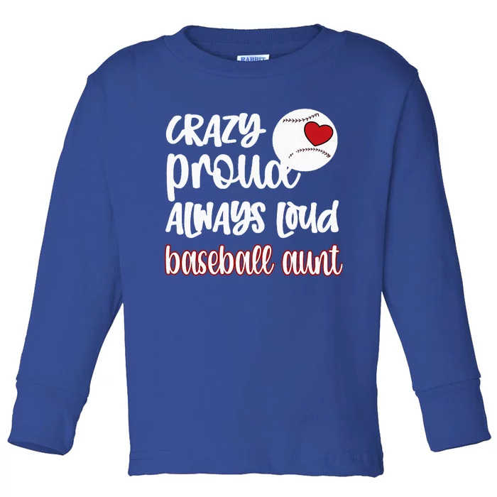 Crazy Proud Baseball Aunt Baseball Fan Baseball Auntie Toddler Long Sleeve Shirt