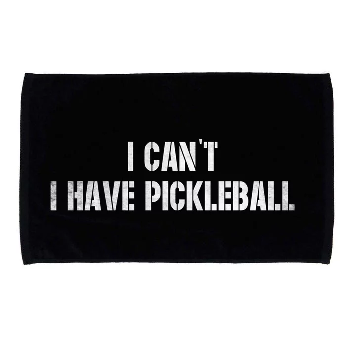 Cool Pickleball Coach With Saying I CanT I Have Pickleball Gift Microfiber Hand Towel