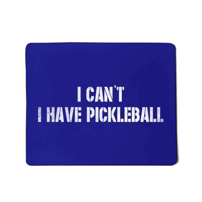 Cool Pickleball Coach With Saying I CanT I Have Pickleball Gift Mousepad