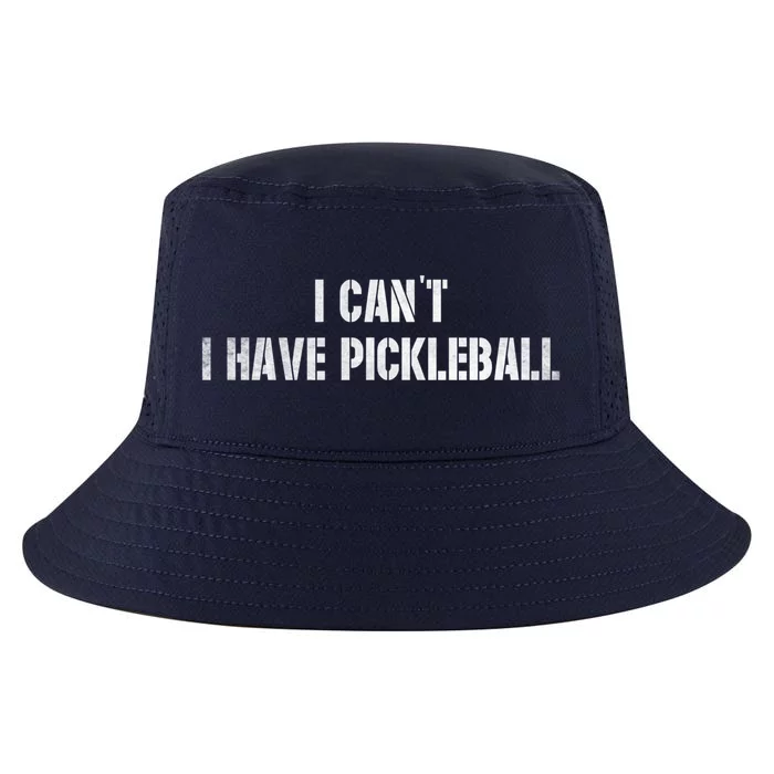 Cool Pickleball Coach With Saying I CanT I Have Pickleball Gift Cool Comfort Performance Bucket Hat