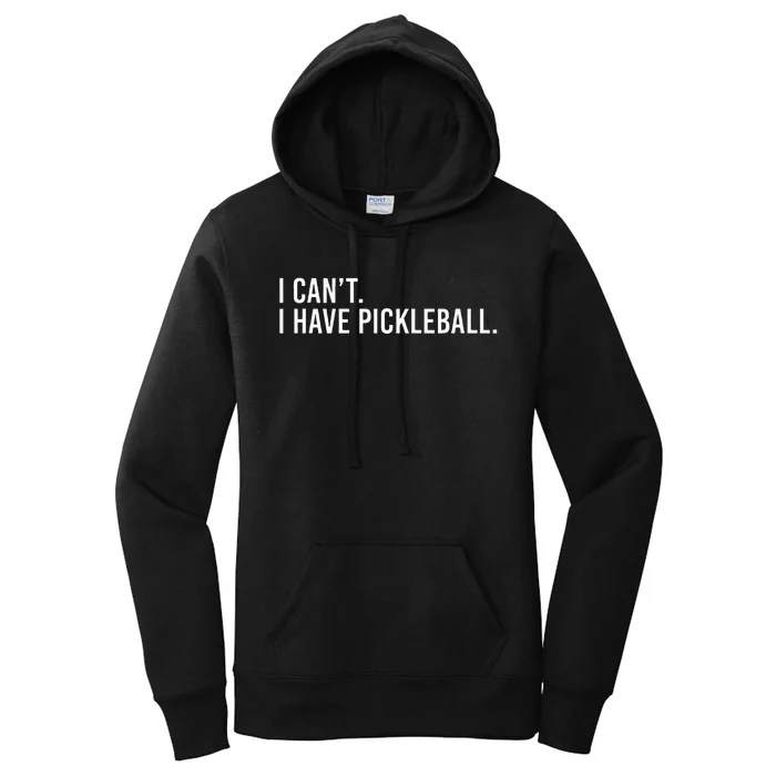 Cool Pickleball Coach With Saying I Cant I Have Pickleball Women's Pullover Hoodie