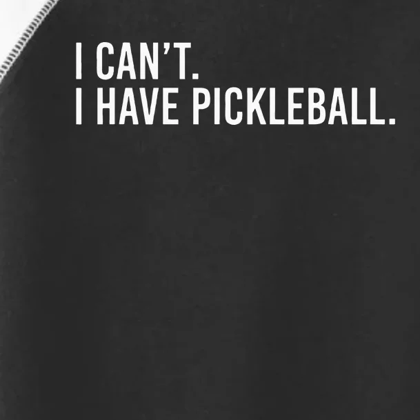 Cool Pickleball Coach With Saying I Cant I Have Pickleball Toddler Fine Jersey T-Shirt