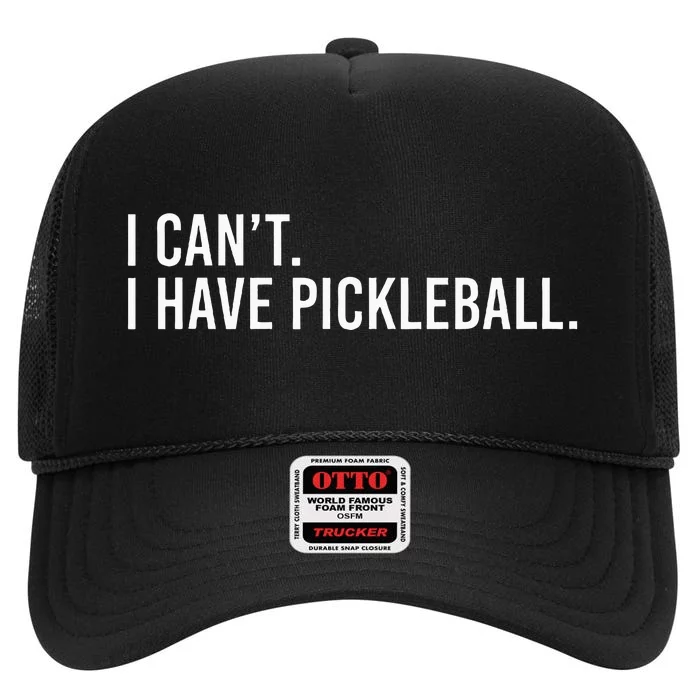 Cool Pickleball Coach With Saying I Can't I Have Pickleball High Crown Mesh Trucker Hat