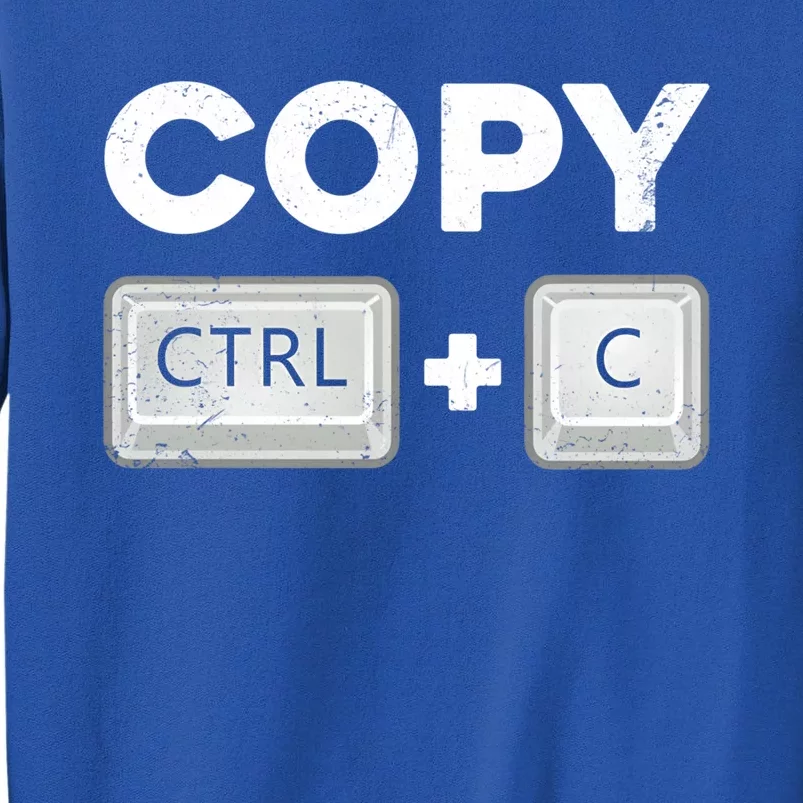 Copy Paste Ctrl C Ctrl V Daddy Mommy Gift Tall Sweatshirt