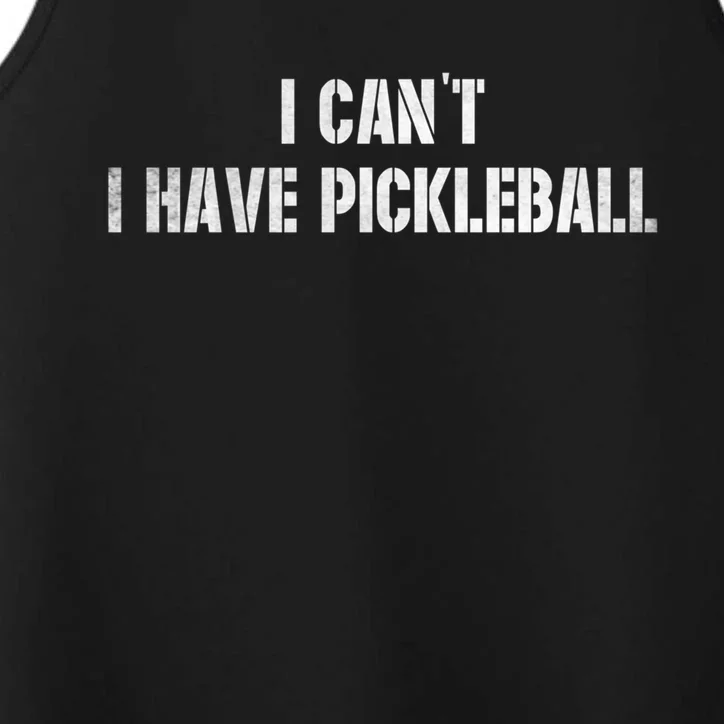 Cool Pickleball Coach With Saying I CanT I Have Pickleball Great Gift Performance Tank