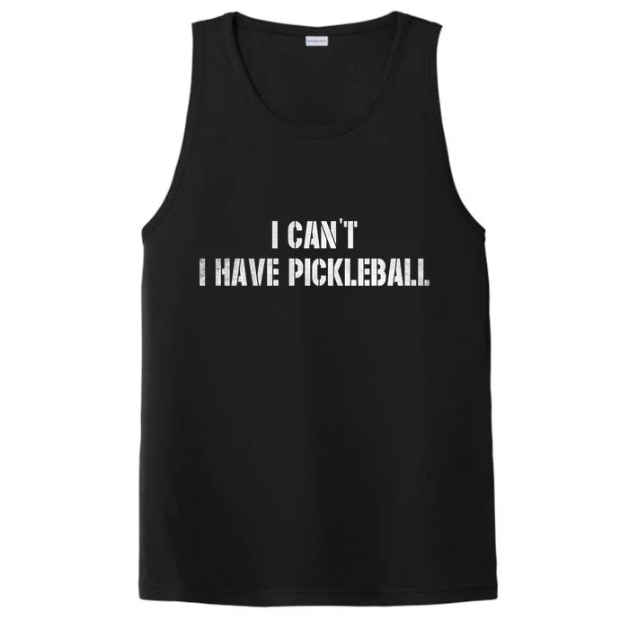 Cool Pickleball Coach With Saying I CanT I Have Pickleball Great Gift Performance Tank