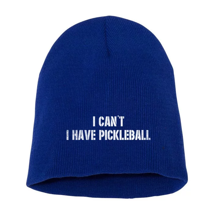 Cool Pickleball Coach With Saying I CanT I Have Pickleball Great Gift Short Acrylic Beanie