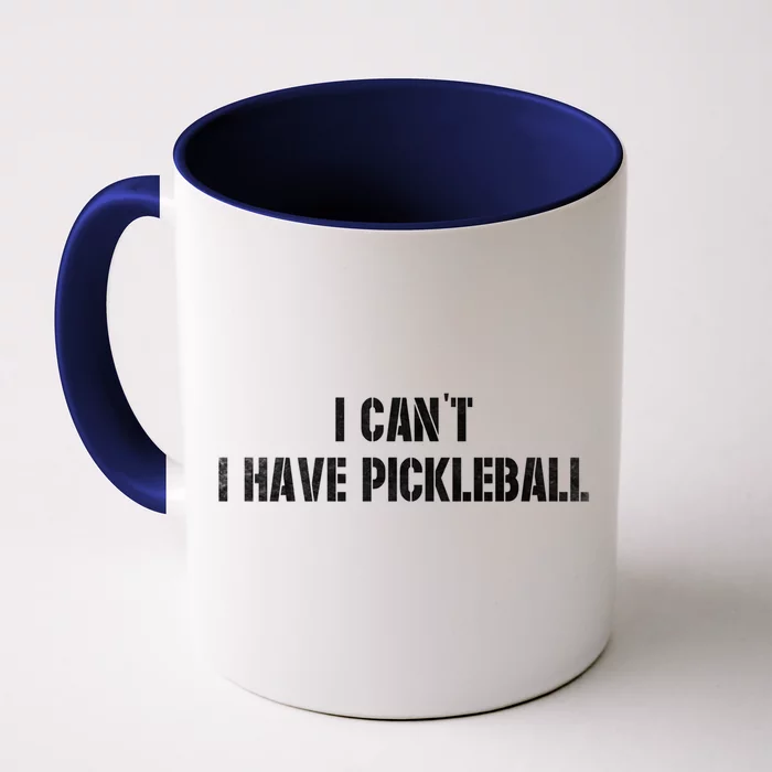 Cool Pickleball Coach With Saying I CanT I Have Pickleball Great Gift Front & Back Coffee Mug