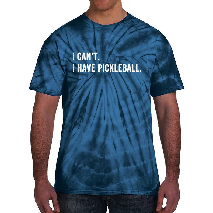 Cool Pickleball Coach With Saying I Cant I Have Pickleball Gift Ideas Tie-Dye T-Shirt