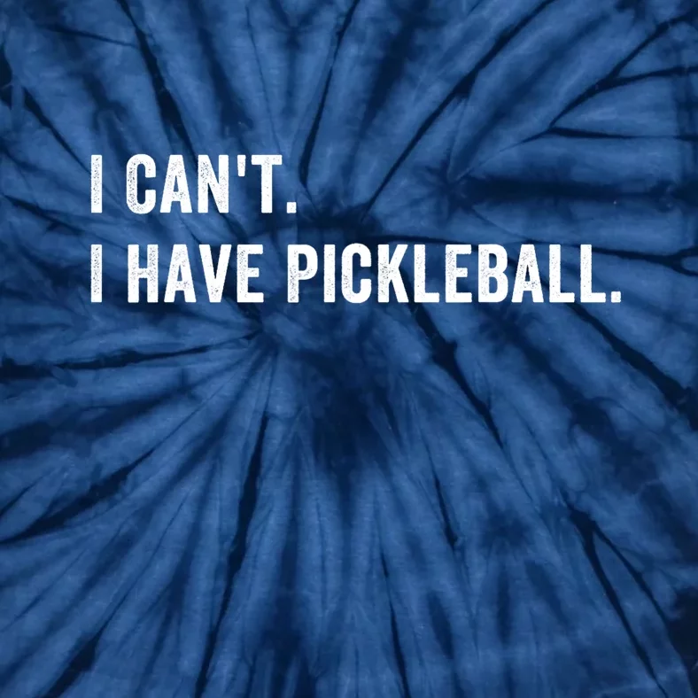 Cool Pickleball Coach With Saying I Cant I Have Pickleball Gift Ideas Tie-Dye T-Shirt