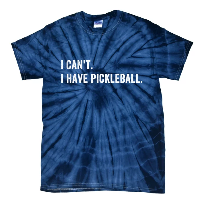 Cool Pickleball Coach With Saying I Cant I Have Pickleball Gift Ideas Tie-Dye T-Shirt