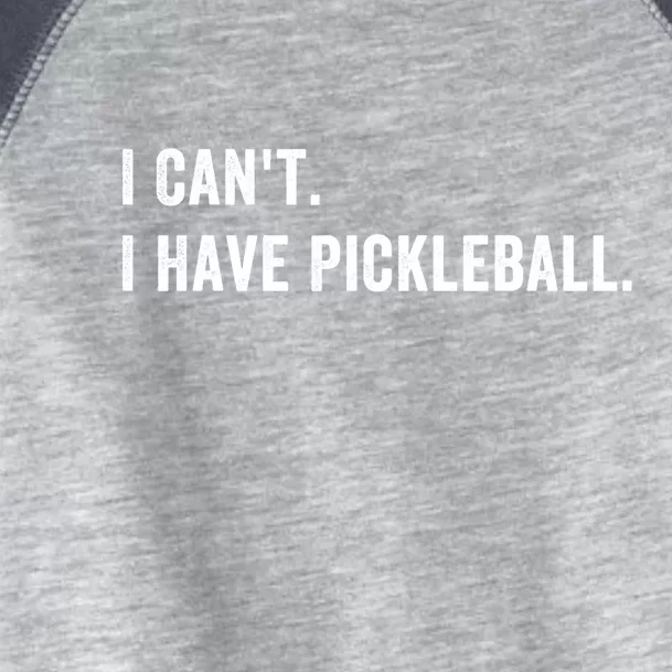 Cool Pickleball Coach With Saying I Cant I Have Pickleball Gift Ideas Toddler Fine Jersey T-Shirt