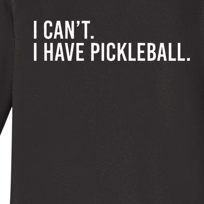 Cool Pickleball Coach With Saying I Cant I Have Pickleball Baby Long Sleeve Bodysuit