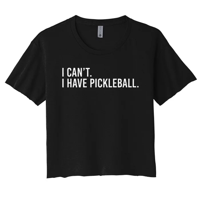 Cool Pickleball Coach With Saying I Cant I Have Pickleball Women's Crop Top Tee