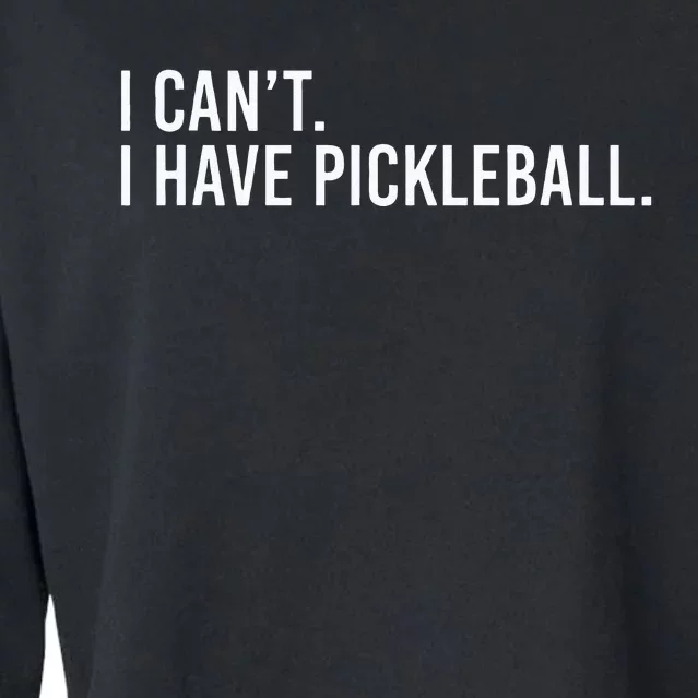 Cool Pickleball Coach With Saying I Cant I Have Pickleball Cropped Pullover Crew