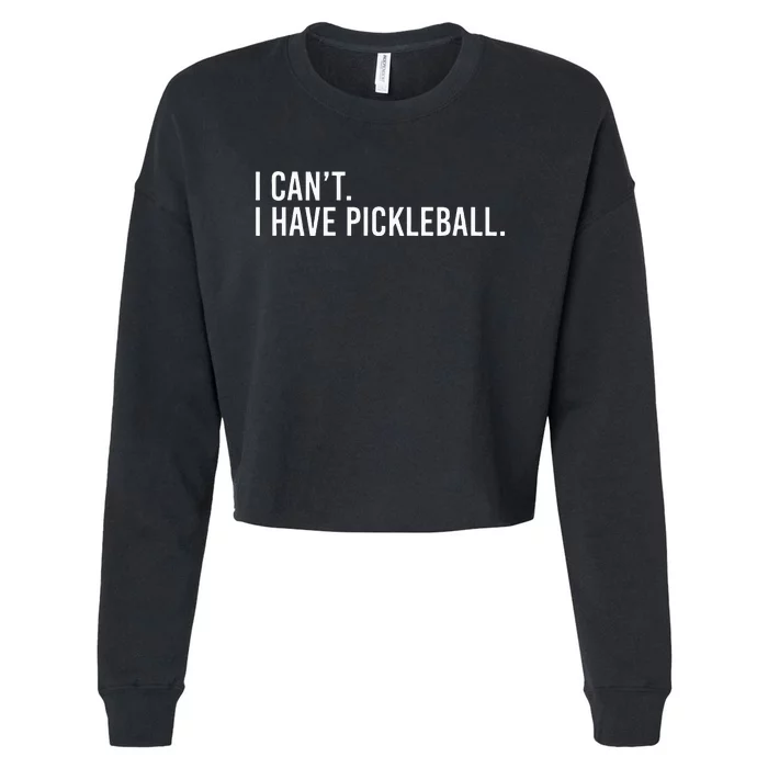 Cool Pickleball Coach With Saying I Cant I Have Pickleball Cropped Pullover Crew