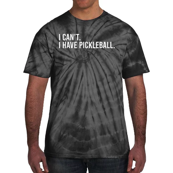 Cool Pickleball Coach With Saying I Can't I Have Pickleball Tie-Dye T-Shirt