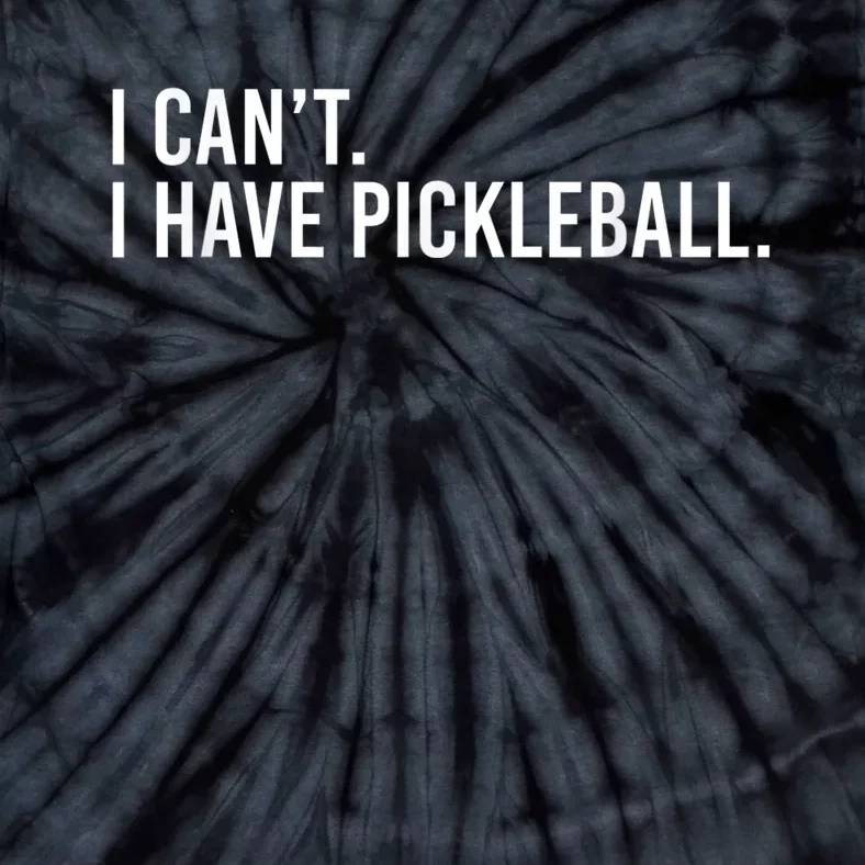 Cool Pickleball Coach With Saying I Can't I Have Pickleball Tie-Dye T-Shirt