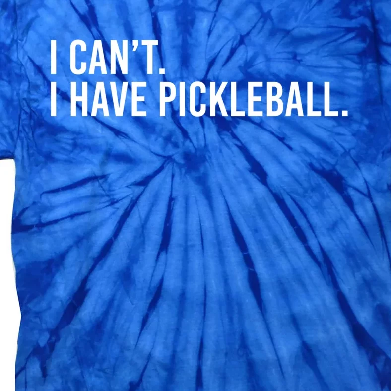 Cool Pickleball Coach With Saying I Can't I Have Pickleball Gift Tie-Dye T-Shirt