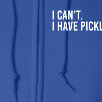 Cool Pickleball Coach With Saying I Can't I Have Pickleball Gift Full Zip Hoodie