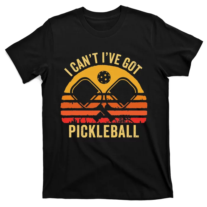 Cool Pickleball Coach Fun Saying I Can't I've Got Pickleball T-Shirt