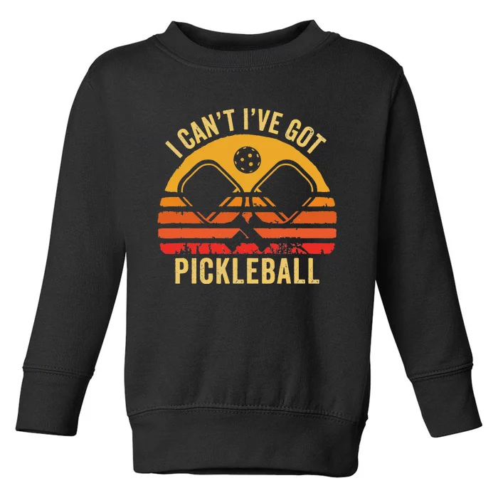 Cool Pickleball Coach Fun Saying I Can't I've Got Pickleball Toddler Sweatshirt