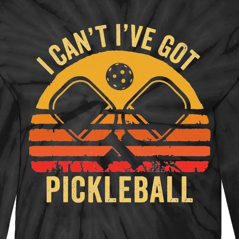 Cool Pickleball Coach Fun Saying I Can't I've Got Pickleball Tie-Dye Long Sleeve Shirt