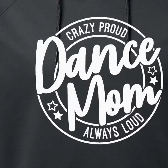 Crazy Proud Dance Mom Always Loud Dance Lover Gifts Performance Fleece Hoodie