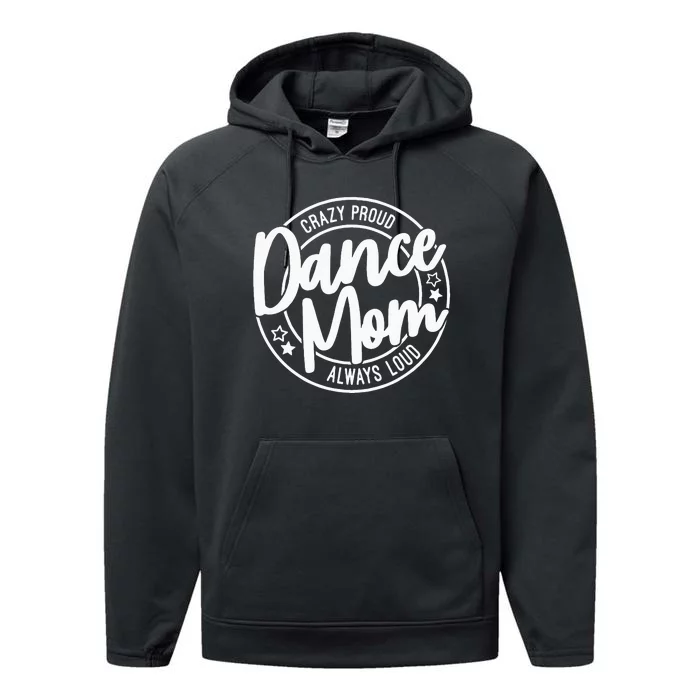 Crazy Proud Dance Mom Always Loud Dance Lover Gifts Performance Fleece Hoodie