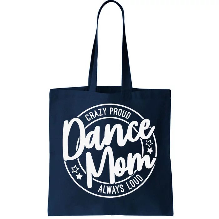 Crazy Proud Dance Mom Always Loud Dance Lover Gifts Tote Bag