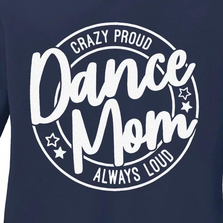 Crazy Proud Dance Mom Always Loud Dance Lover Gifts Ladies Long Sleeve Shirt