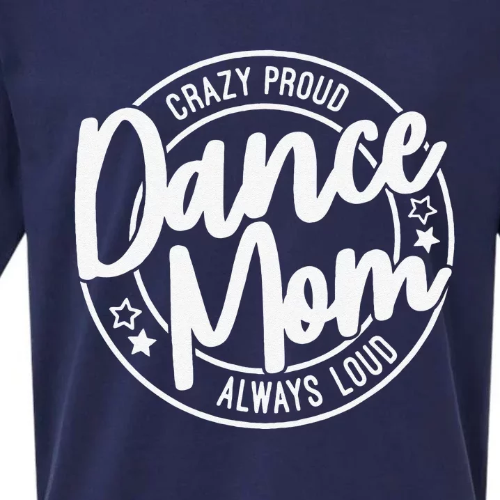 Crazy Proud Dance Mom Always Loud Dance Lover Gifts Sueded Cloud Jersey T-Shirt