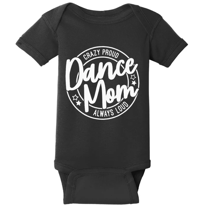 Crazy Proud Dance Mom Always Loud Dance Lover Gifts Baby Bodysuit