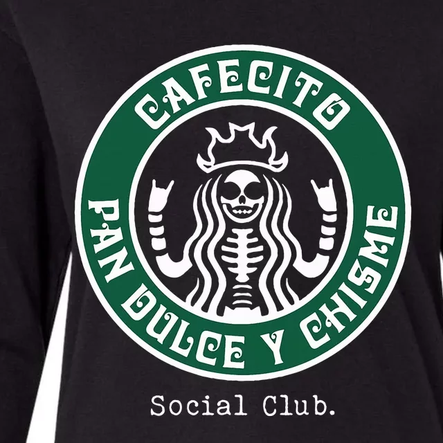 Cafecito Pan Dulce Y Chisme Mexicana Social Club Womens Cotton Relaxed Long Sleeve T-Shirt