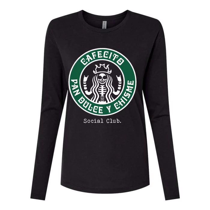 Cafecito Pan Dulce Y Chisme Mexicana Social Club Womens Cotton Relaxed Long Sleeve T-Shirt