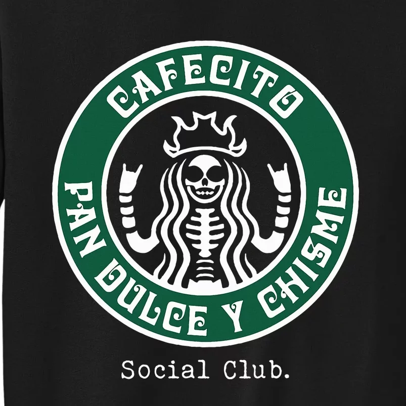 Cafecito Pan Dulce Y Chisme Mexicana Social Club Sweatshirt