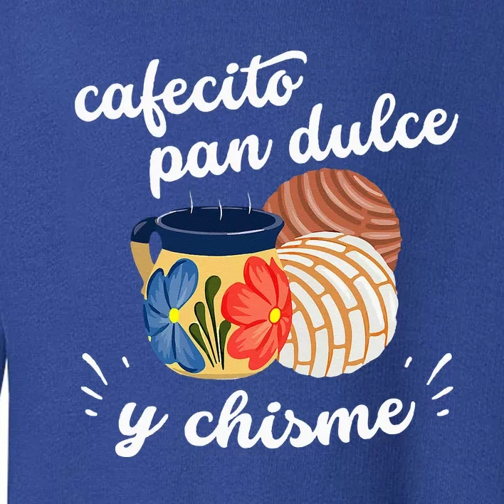 Cafecito Pan Dulce Y Chisme Mexican Hispanic Pride Breakfast Toddler Sweatshirt