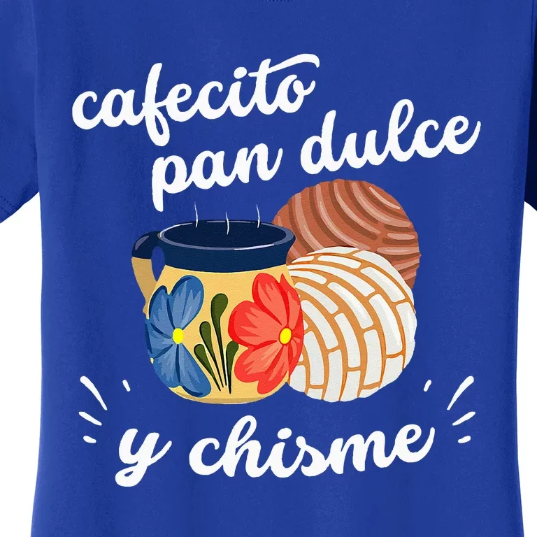 Cafecito Pan Dulce Y Chisme Mexican Hispanic Pride Breakfast Women's T-Shirt