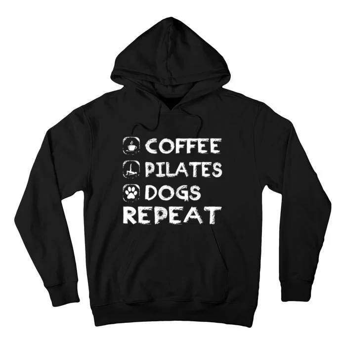 Coffee Pilates Dogs Repeat Funny Pilates Gift Tall Hoodie