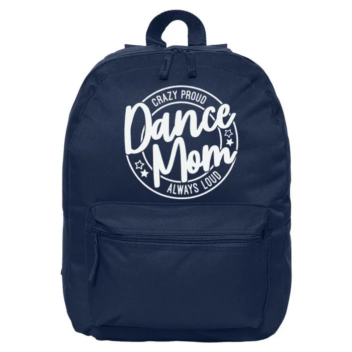 Crazy Proud Dance Mom Always Loud Dance Lover Mama Family 16 in Basic Backpack